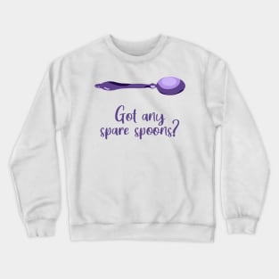 Got Any Spare Spoons? (Spoonie Awareness) Crewneck Sweatshirt